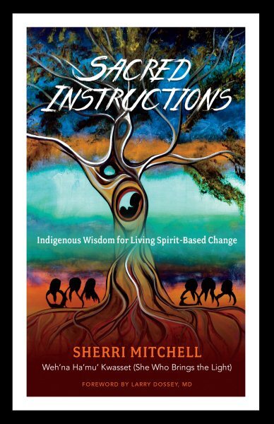 Sacred Instructions : Indigenous Wisdom for Living Spirit-Based Change, Paper...