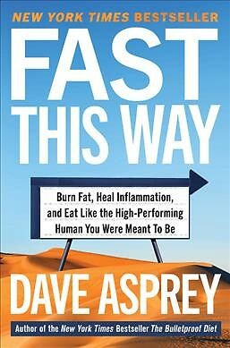 Fast This Way : Burn Fat, Heal Inflammation, and Eat Like the High-performing...