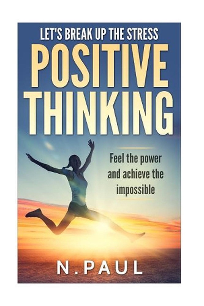 Let's Break up the Stress: Positive Thinking: Feel the Power and Achieve the Imp
