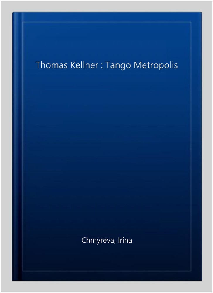 Thomas Kellner : Tango Metropolis, Hardcover by Chmyreva, Irina, Like New Use...