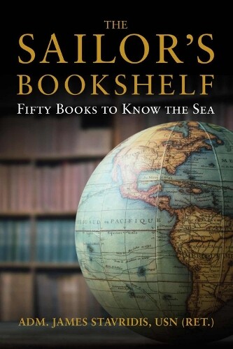 James G. Stavridis The Sailor's Bookshelf (Hardback)