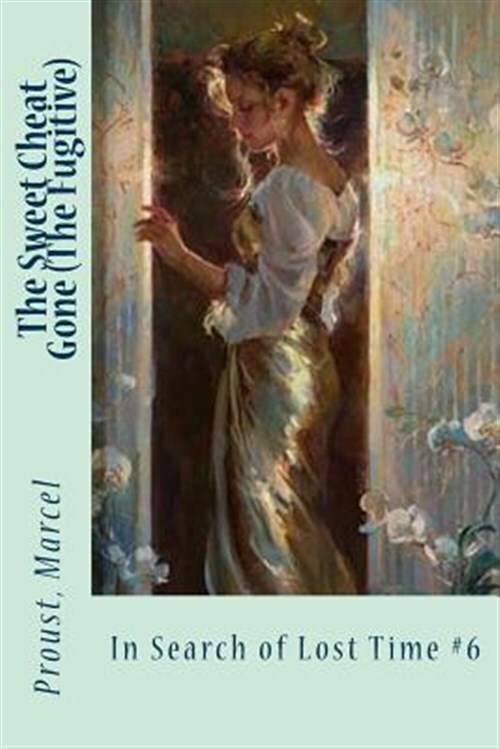 Sweet Cheat Gone The Fugitive by Marcel Proust Scott-Moncrieff Paperback