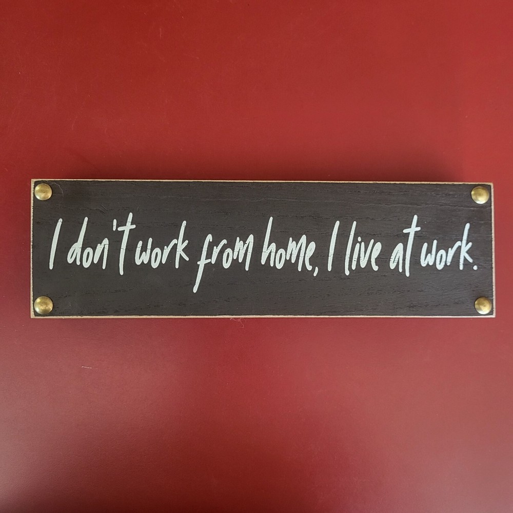 I Don't Work From Home I Live At Work Wooden Sign Home Decor Wall Hanging Black-image