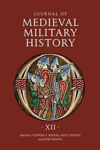 Journal of Medieval Military History: Volume XII by Clifford J Rogers: Used