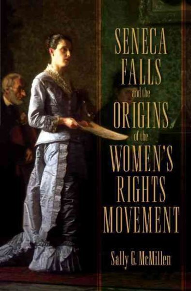 Seneca Falls and the Origins of the Women's Rights Movement, Paperback by McM...