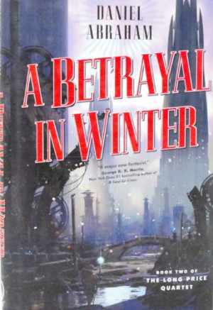 A Betrayal in Winter (The Long Price - Hardcover, by Abraham Daniel - Acceptable