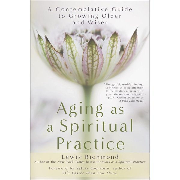 Aging as a Spiritual Practice: A Guide to Growing Older and Wiser-image